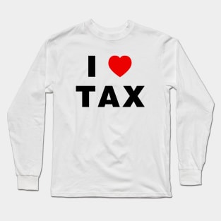 I love tax Long Sleeve T-Shirt